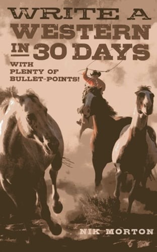 Write a Western in 30 Days: With Plenty of Bullet-Points! by Nik Morton: Used