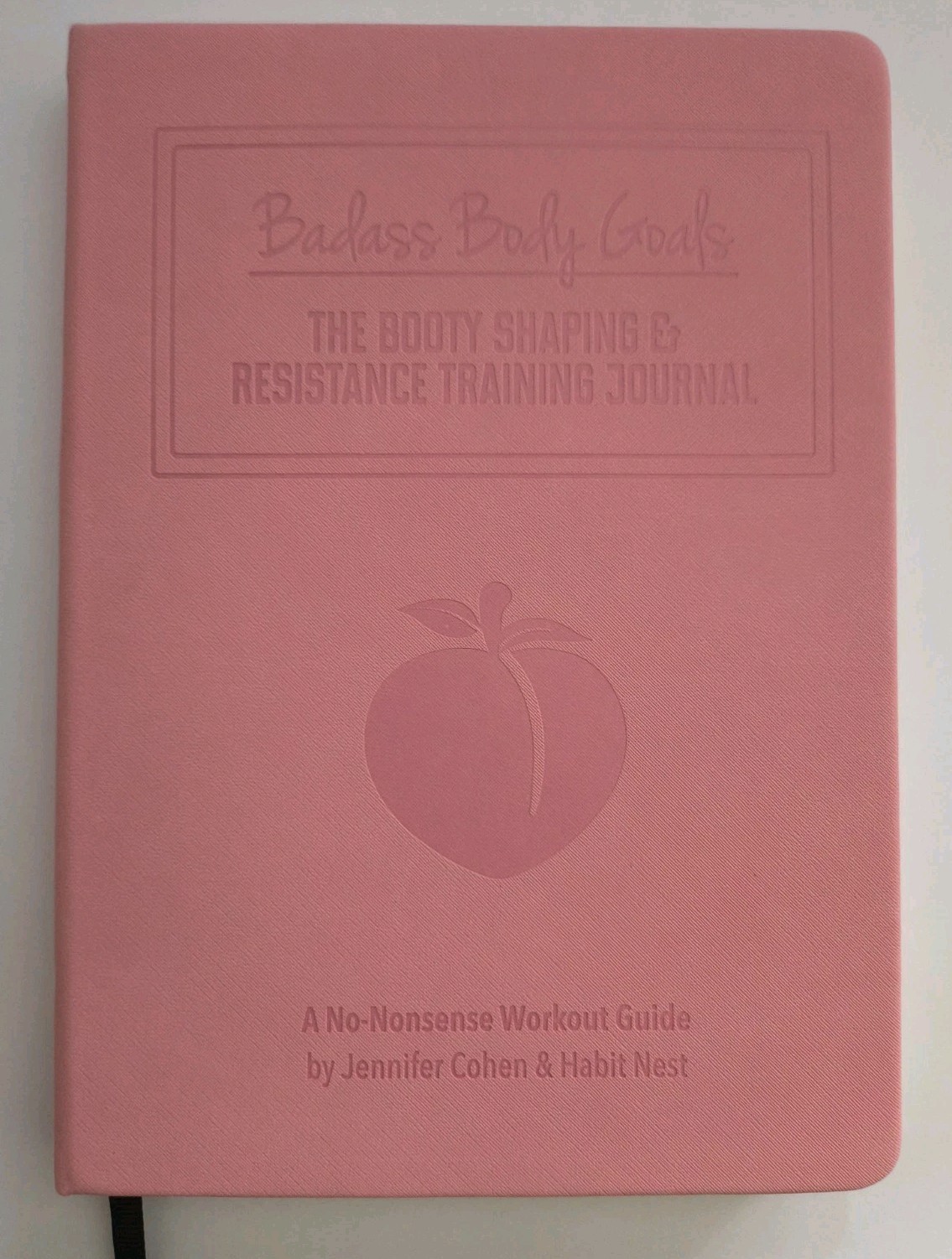 Pink Badass Body Goals Journal : The Booty Shaping & Resistance Training Journal