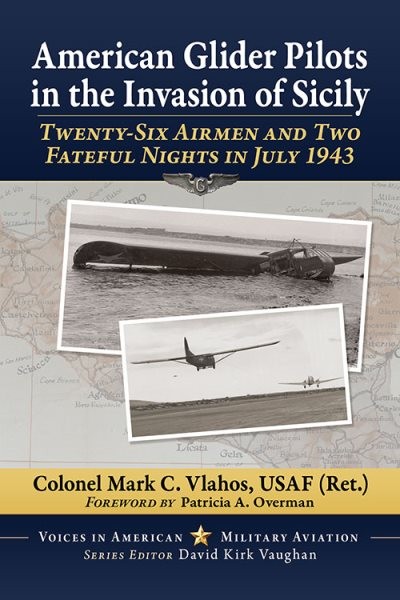 American Glider Pilots in the Invasion of Sicily : Twenty-six Airmen and Two …