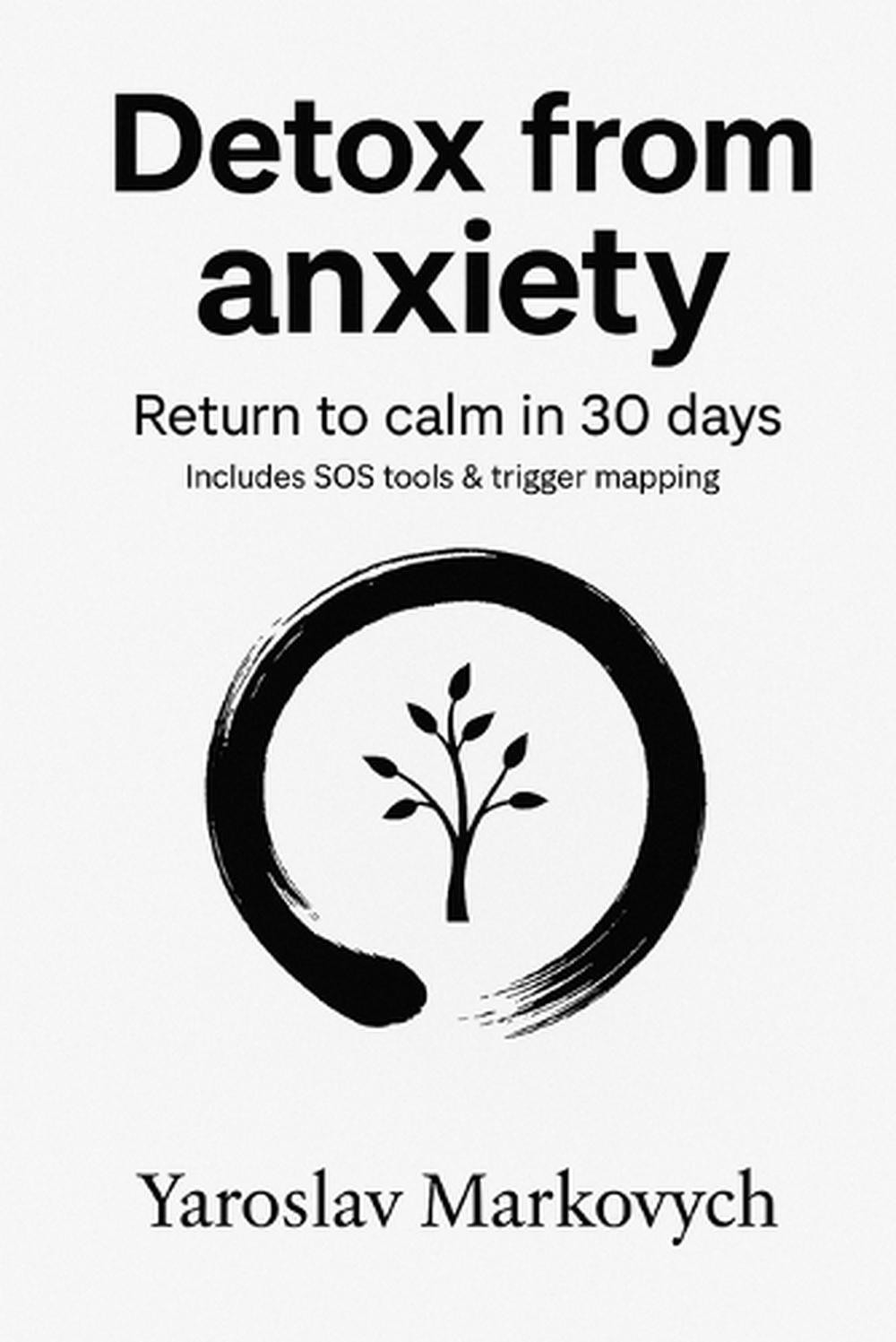 Detox from anxiety: Return to calm in 30 days by Yaroslav Markovych Paperback Bo