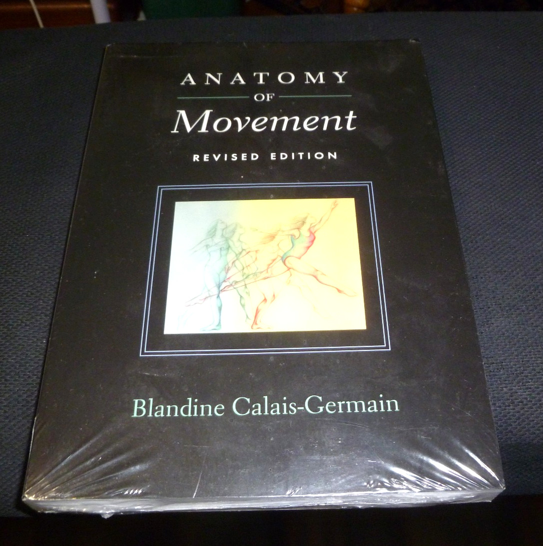 Anatomy of Movement-Blandine Calais-Germain New/Wrapped- Revised Edition