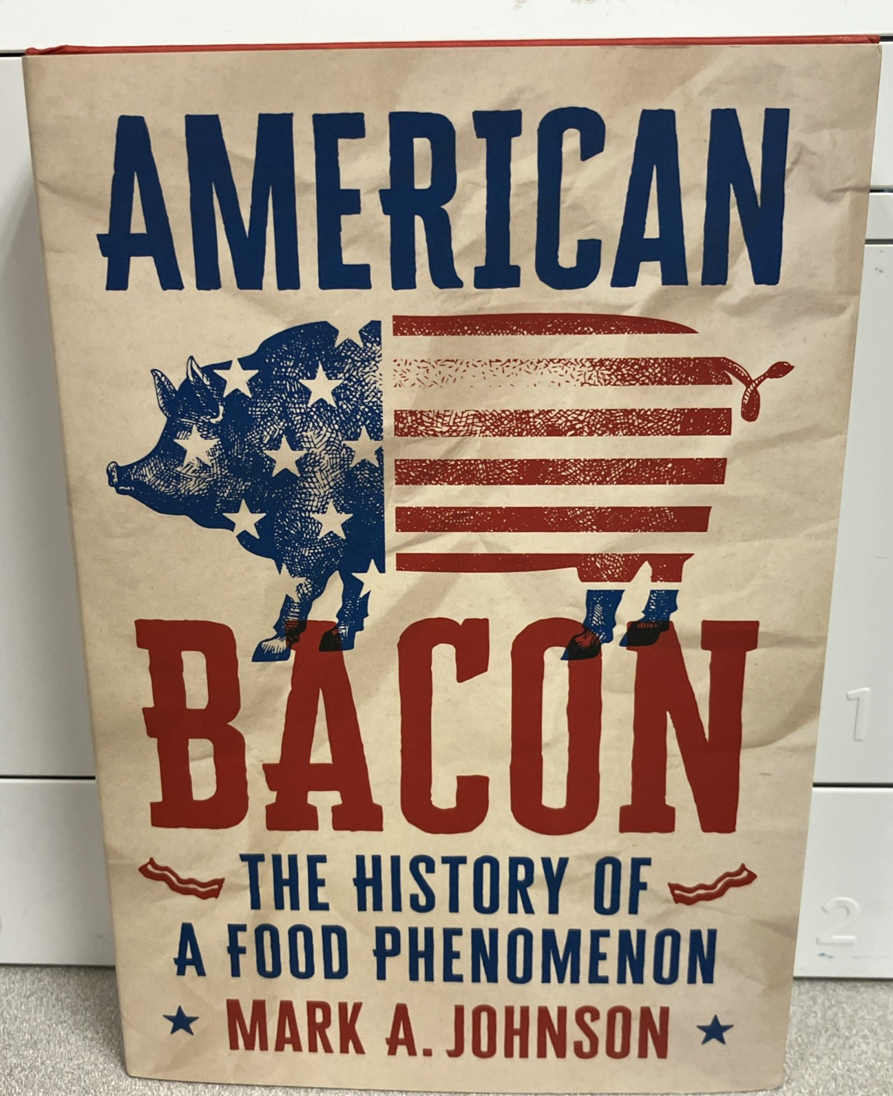 American Bacon History of a Food Phenomenon by Mark A. Johnson 2026 HC DJ