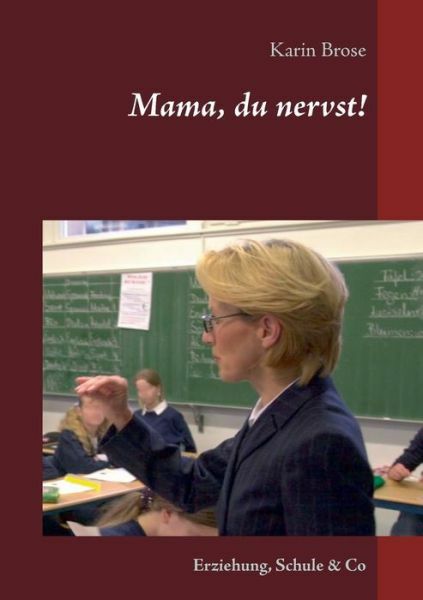 Mama, Du Nervst!