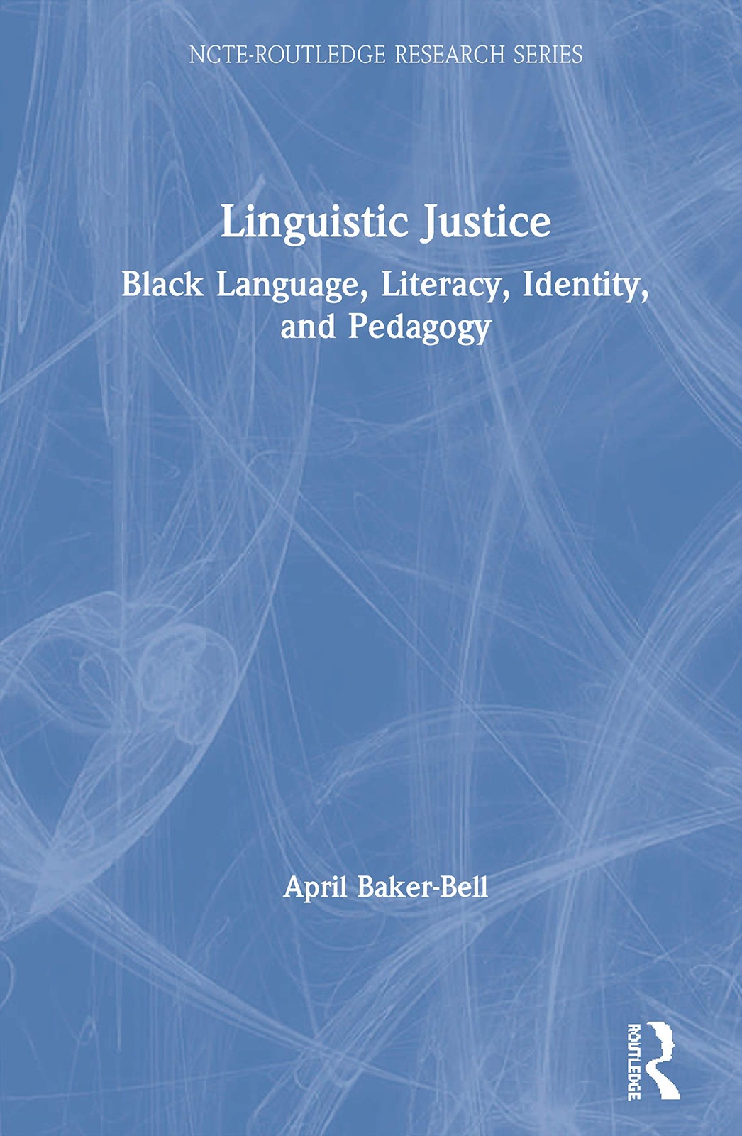 Linguistic Justice (NCTE-Routledge Research Series)