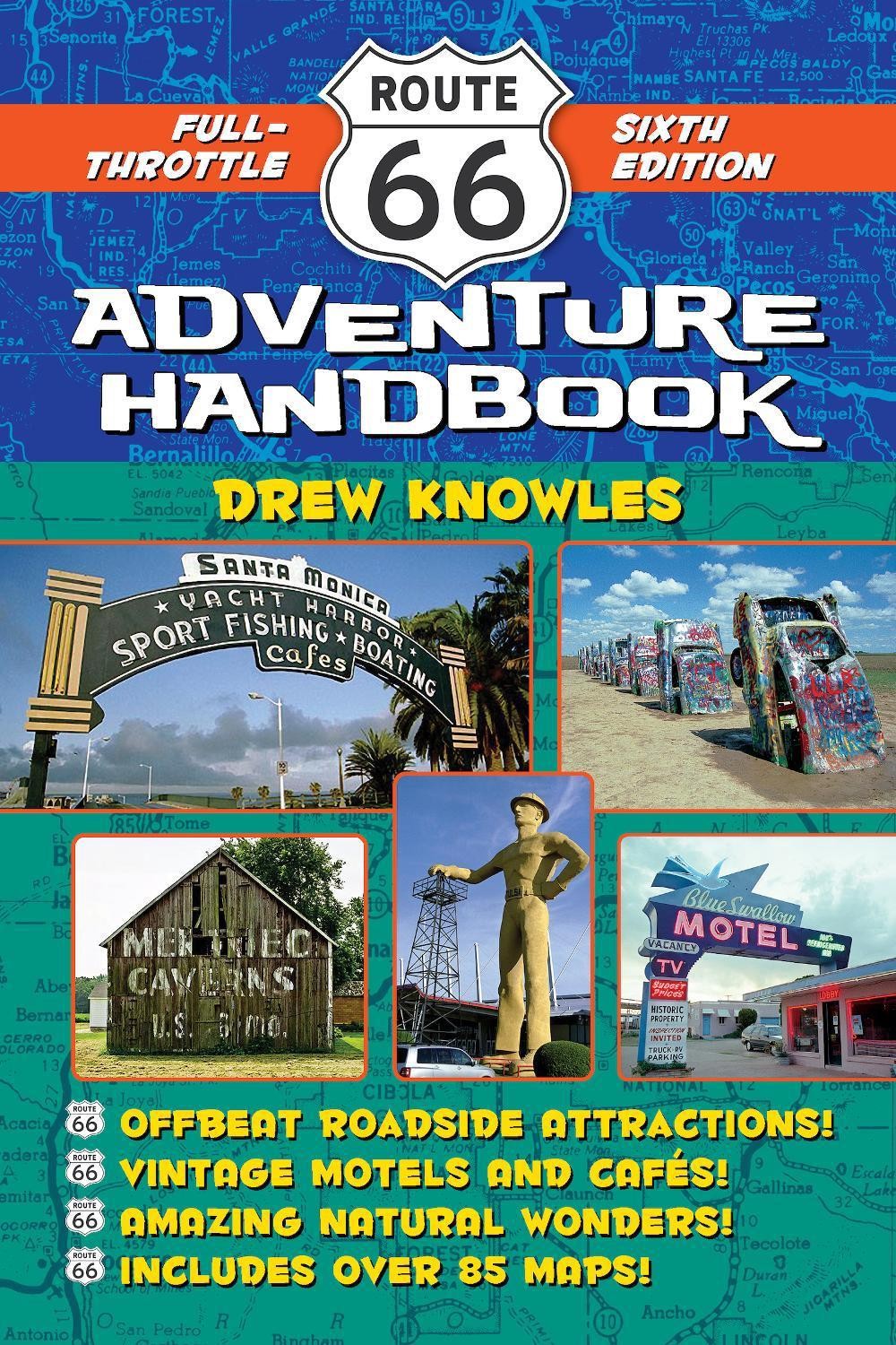 Route 66 Adventure Handbook, 6th Edition: Full-Throttle Sixth Edition by Drew Kn