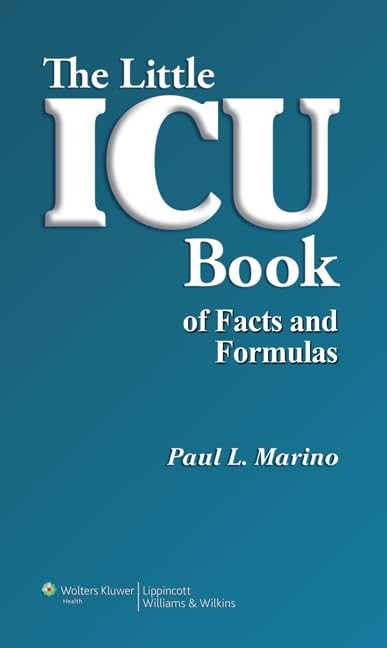 The Little ICU Book of Facts and Formulas Marino, Paul L.|Sutin, Kenneth M.,…