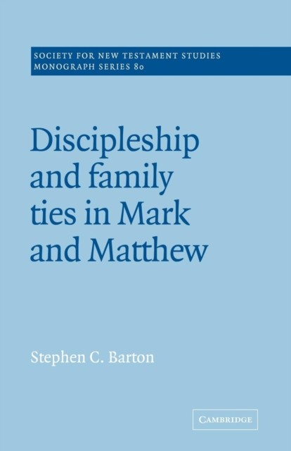 Barton – Discipleship and Family Ties in Mark and Matthew – paperback – G555z