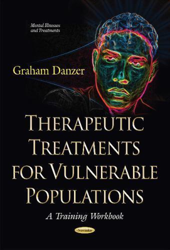 Mental Illnesses and Treatments Ser.: Therapeutic Treatments for Vulnerable…