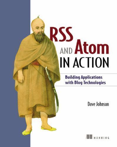 Rss and Atom in Action: Web 2.0 Building Blocks by Johnson, Dave