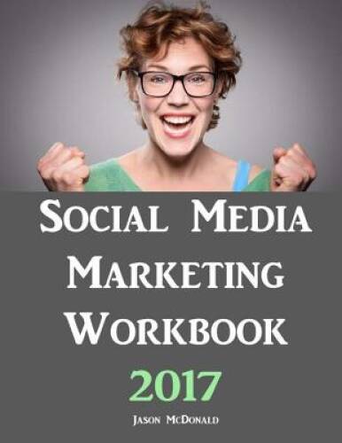Social Media Marketing Workbook: 2017 Edition – How to Use Social Media f – GOOD