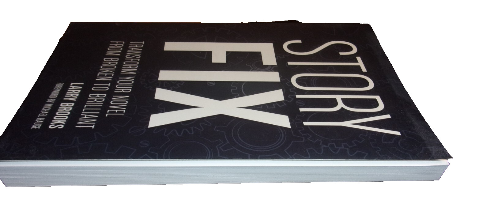 Story Fix : Transform Your Novel from Broken to Brilliant by Larry Brooks 2015