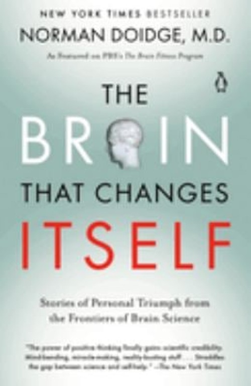 The Brain That Changes Itself : Stories of Personal Triumph from