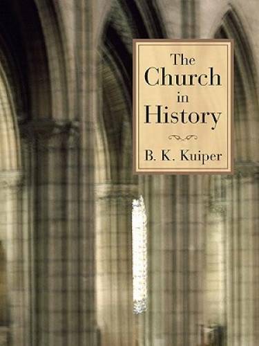 The Church in History – Paperback By Kuiper, B. K. – GOOD
