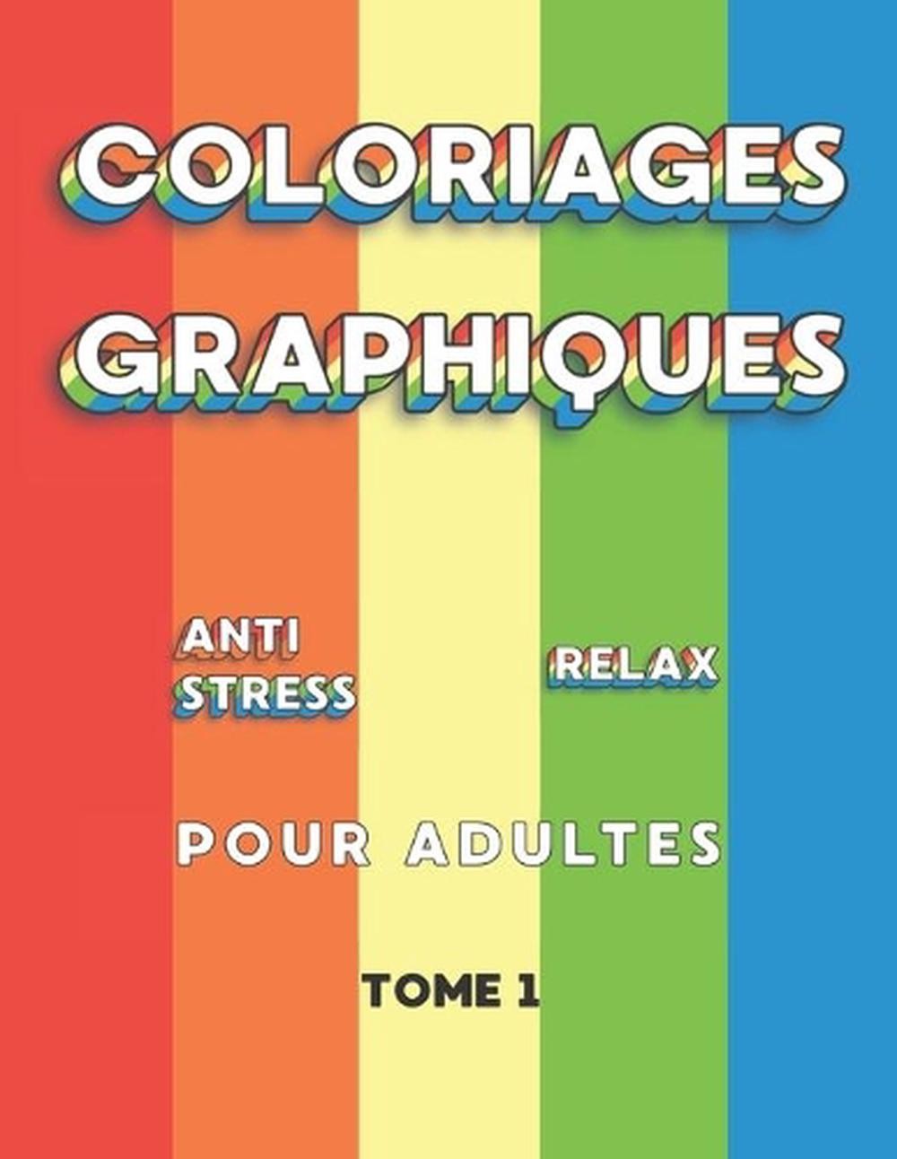 Coloriages Graphiques Anti Stress Relax pour Adultes: livre de coloriage adulte