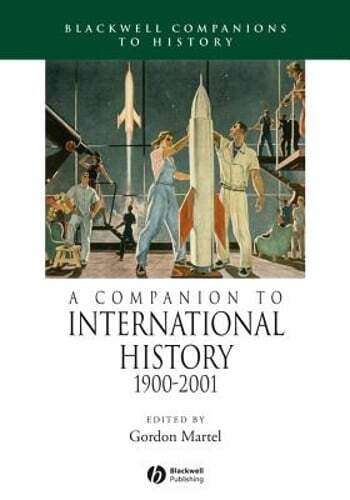 A Companion to International History 1900 – 2001 by Gordon Martel: Used