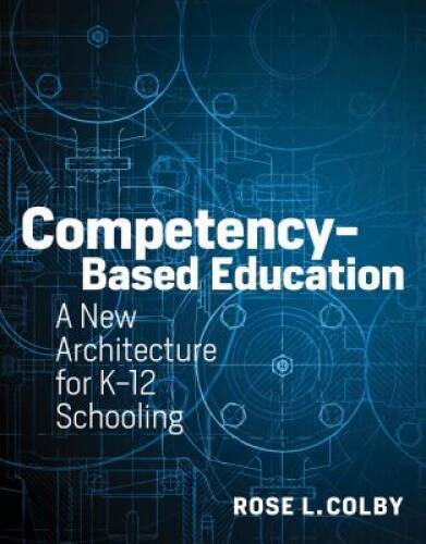 Competency-Based Education: A New Architecture for K-12 Schooling – GOOD