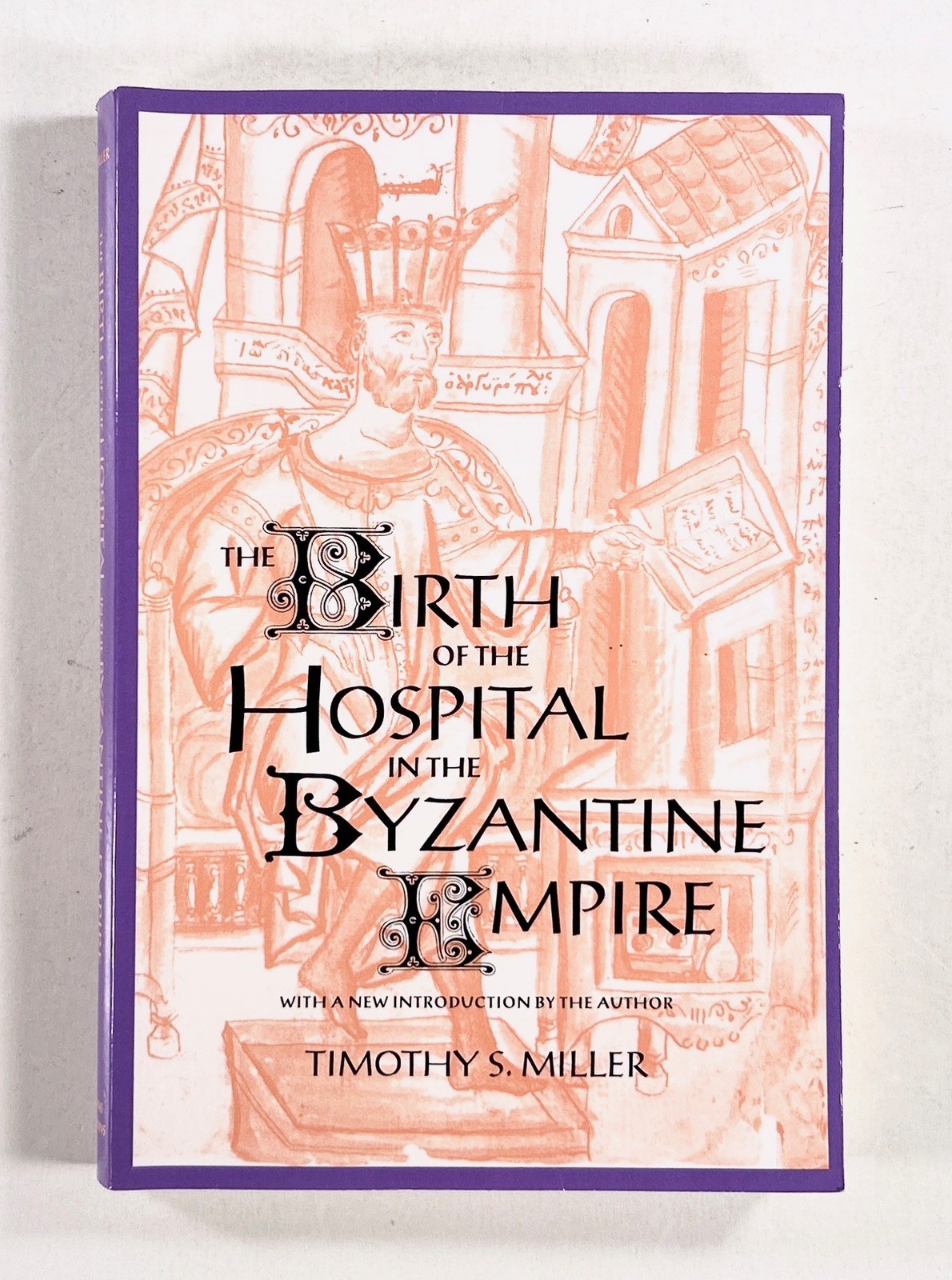 1997 THE BIRTH OF THE HOSPITAL IN THE BYZANTINE EMPIRE History of Medicine TPB