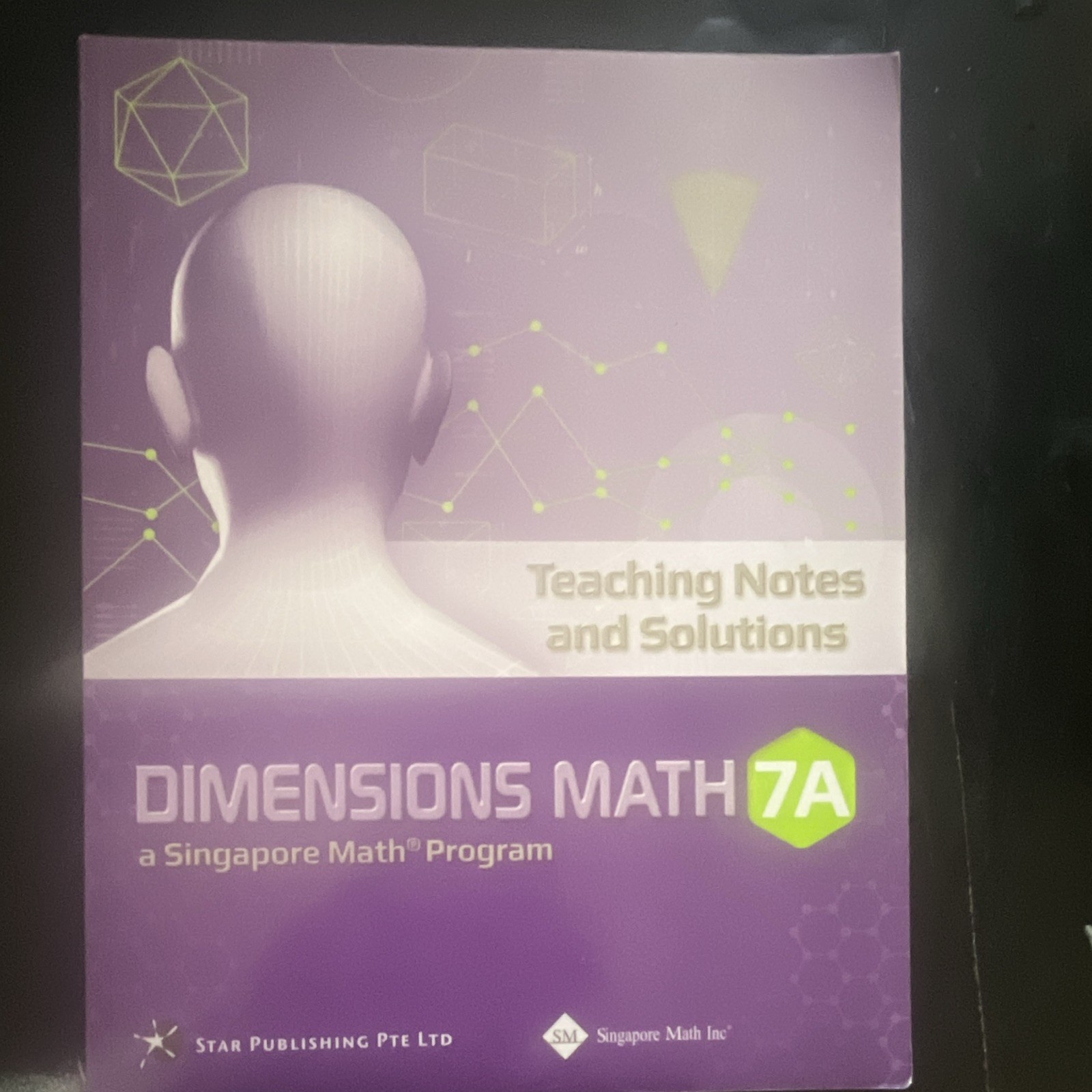 Singapore Math Dimensions Math 7A Teaching Notes & Solutions Teacher’s Ed PB
