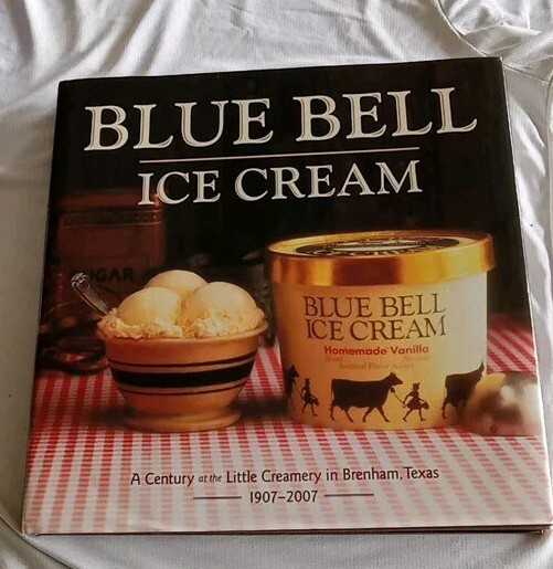 Blue Bell Ice Cream: A Century at the Little Creamery in Brenham…HC VG ++