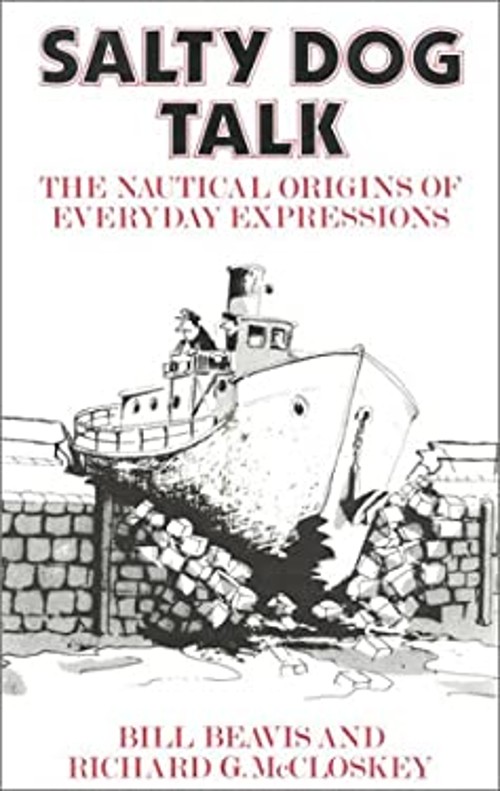 Salty Dog Talk : The Nautical Origins of Everyday Expressions Pap