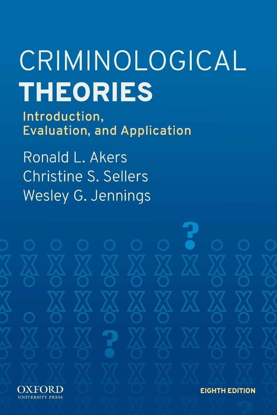 CRIMINOLOGICAL THEORIES: INTRODUCTION, EVALUATION, AND APPLIC… Wesley G. Jenni