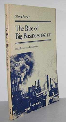 The Rise of Big Business, 1860-1910 – Paperback, by Porter Glenn – Very Good