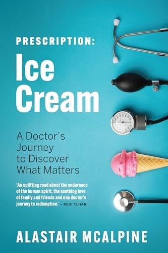 Prescription: Ice Cream: A Doctor’s Journey to Discover What Matters, McAlpine,