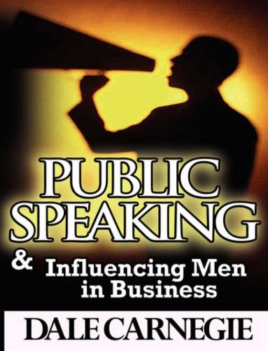Public Speaking & Influencing Men In Business By Dale Carnegie