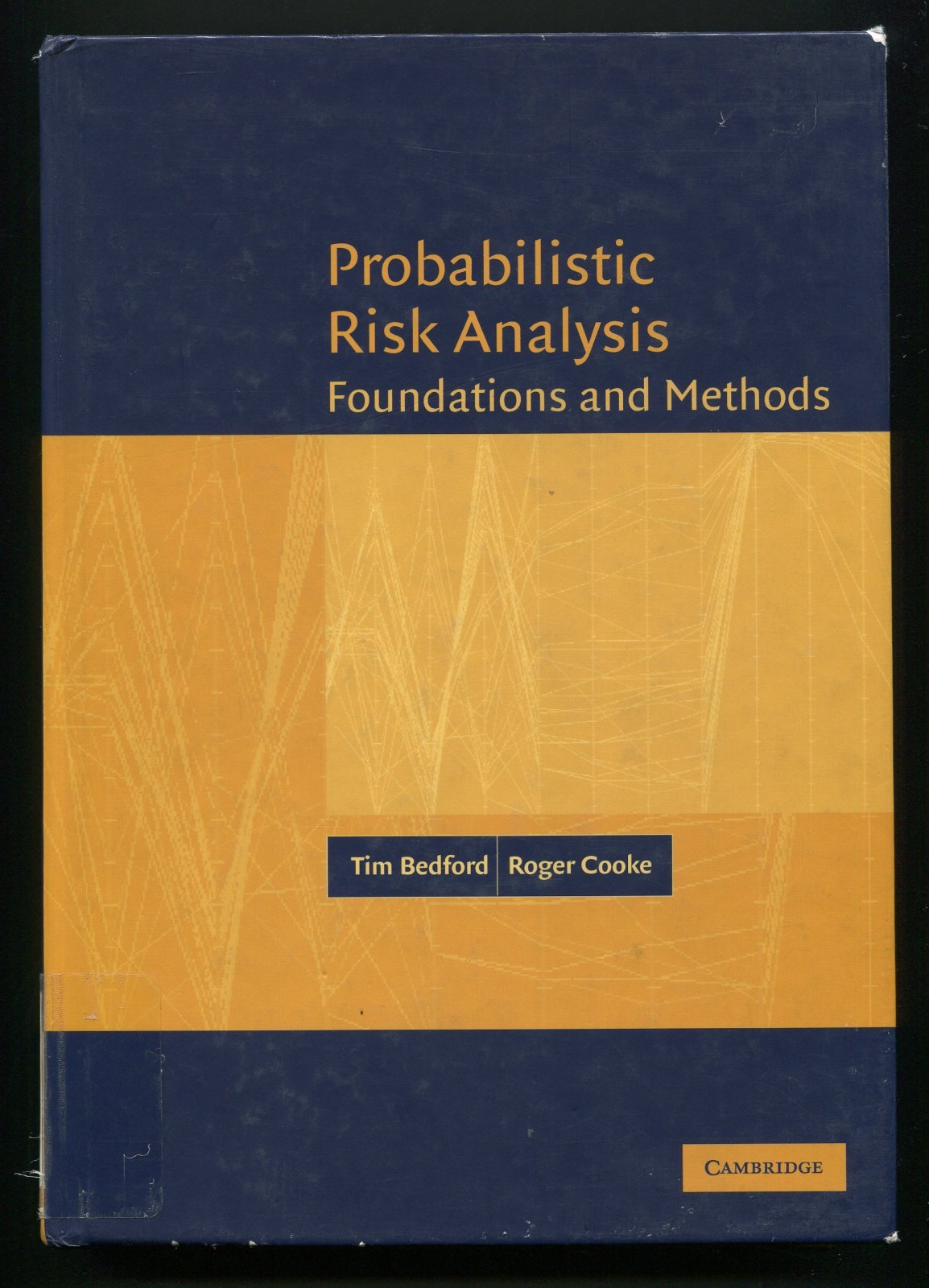 Probabilistic Risk Analysis Foundations and Methods by Tim Bedford, Roger Cooke