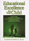 Educational Excellence for Your Child: A “How to Do It” Guide to Help You In…