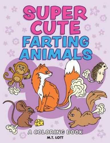 Super Cute Farting Animals Coloring Book; Funny- 1978145438, M T Lott, paperback