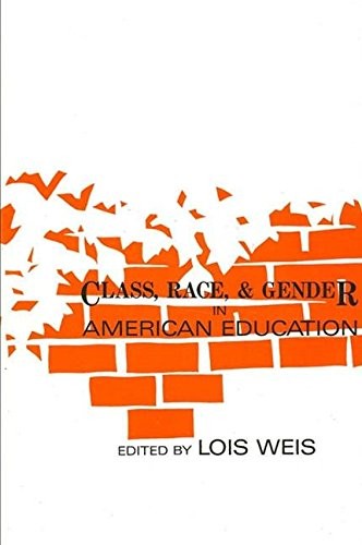 CLASS, RACE, AND GENDER IN AMERICAN EDUCATION (SUNY By Professor Lois Weis *VG+*