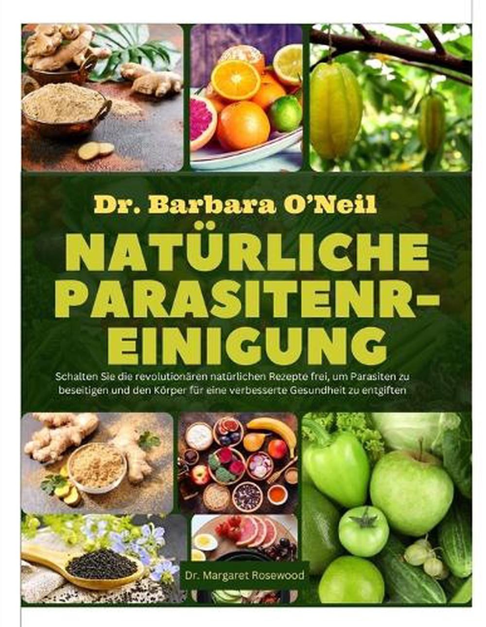 Dr. Barbara O’Neill Natrliche Parasitenreinigung: Schalten Sie die revolution?re