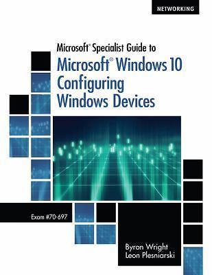 Microsoft Specialist Guide to Microsoft Windows 10 (Exam 70-697, Configuring W..