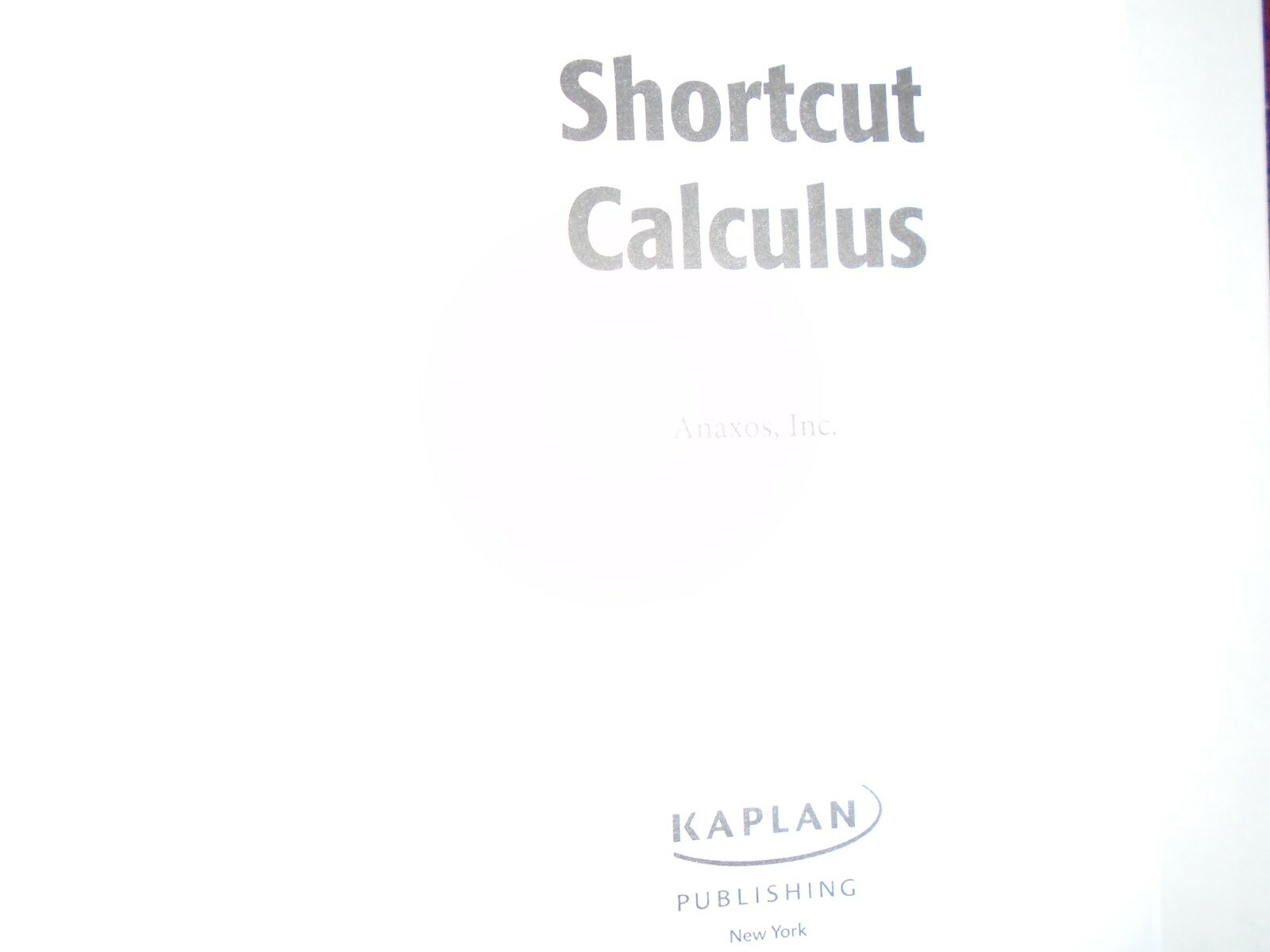 KAPLAN CALCULUS SHORTCUT BOOK,264 PAGES,INCREASE YOUR KNOWLEDGE AND TEST SCORES