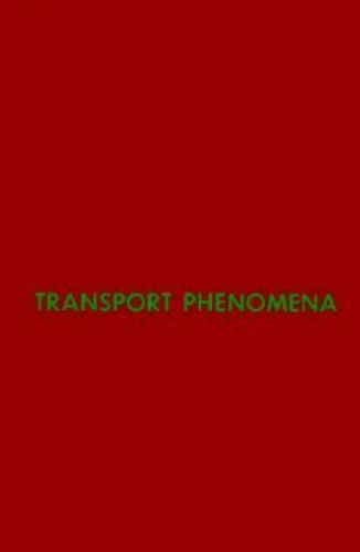 Transport Phenomena by R. Byron Bird; Warren E. Stewart; Edwin N. Lightfoot