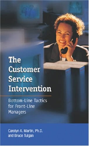 The Customer Service Intervention: Bottom-line Tactics for Front-line Manage…