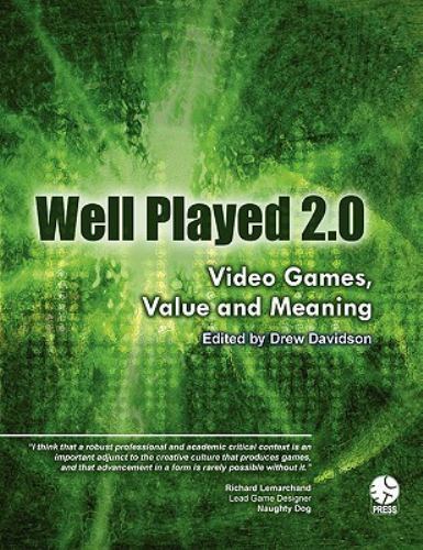 Well Played 2.0: Video Games, Value and Meaning by Davidson, Drew; Al, Et