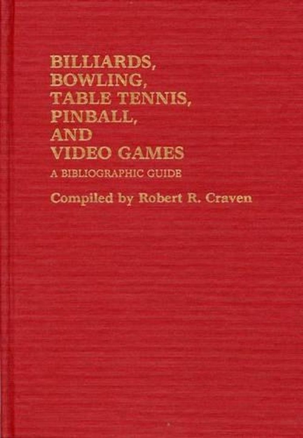 Billiards, Bowling, Table Tennis, Pinball, and Video Games: A Bibliographic Guid