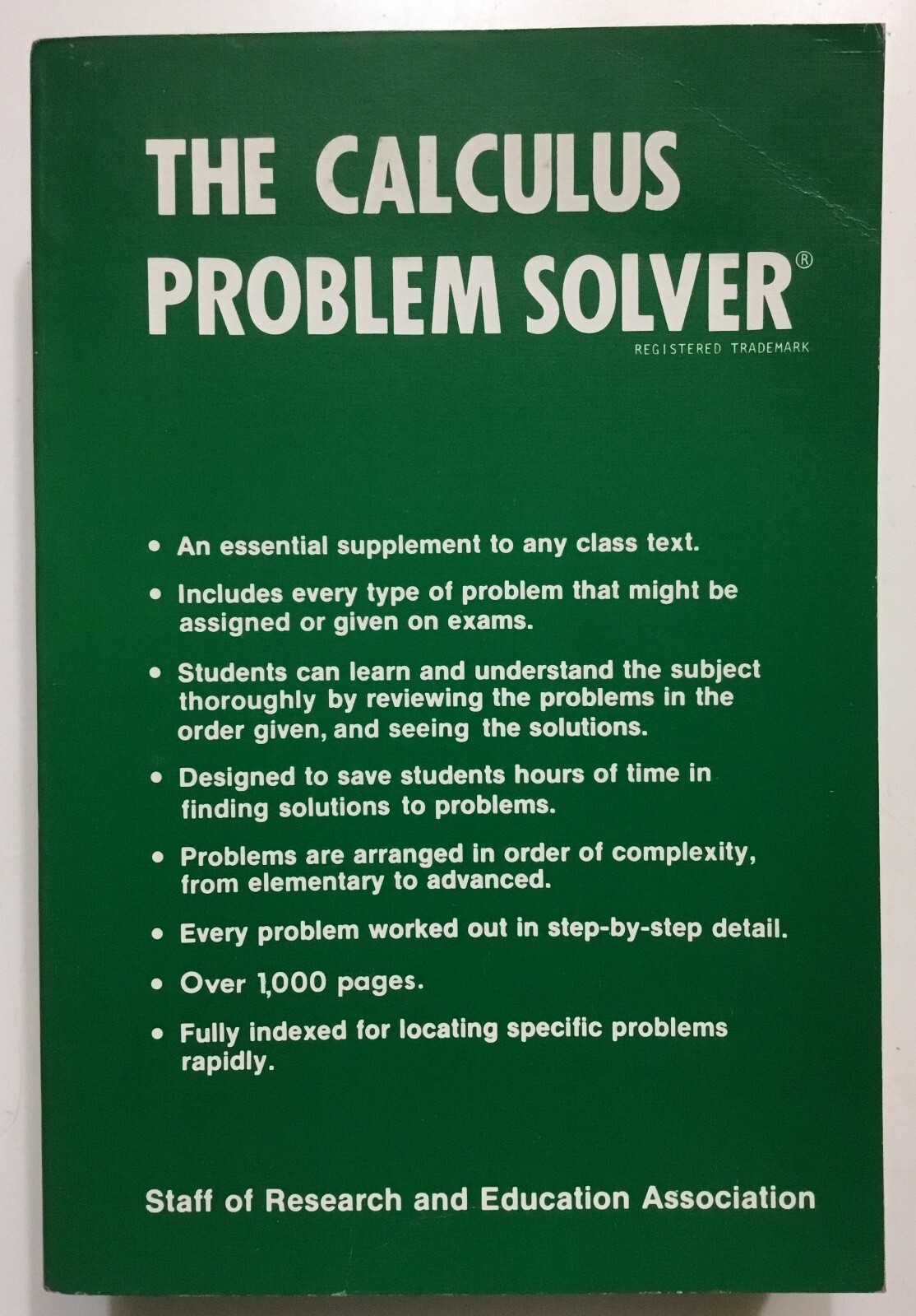 The Calculus Problem Solver: An essential suplement to any class over 1000 pages