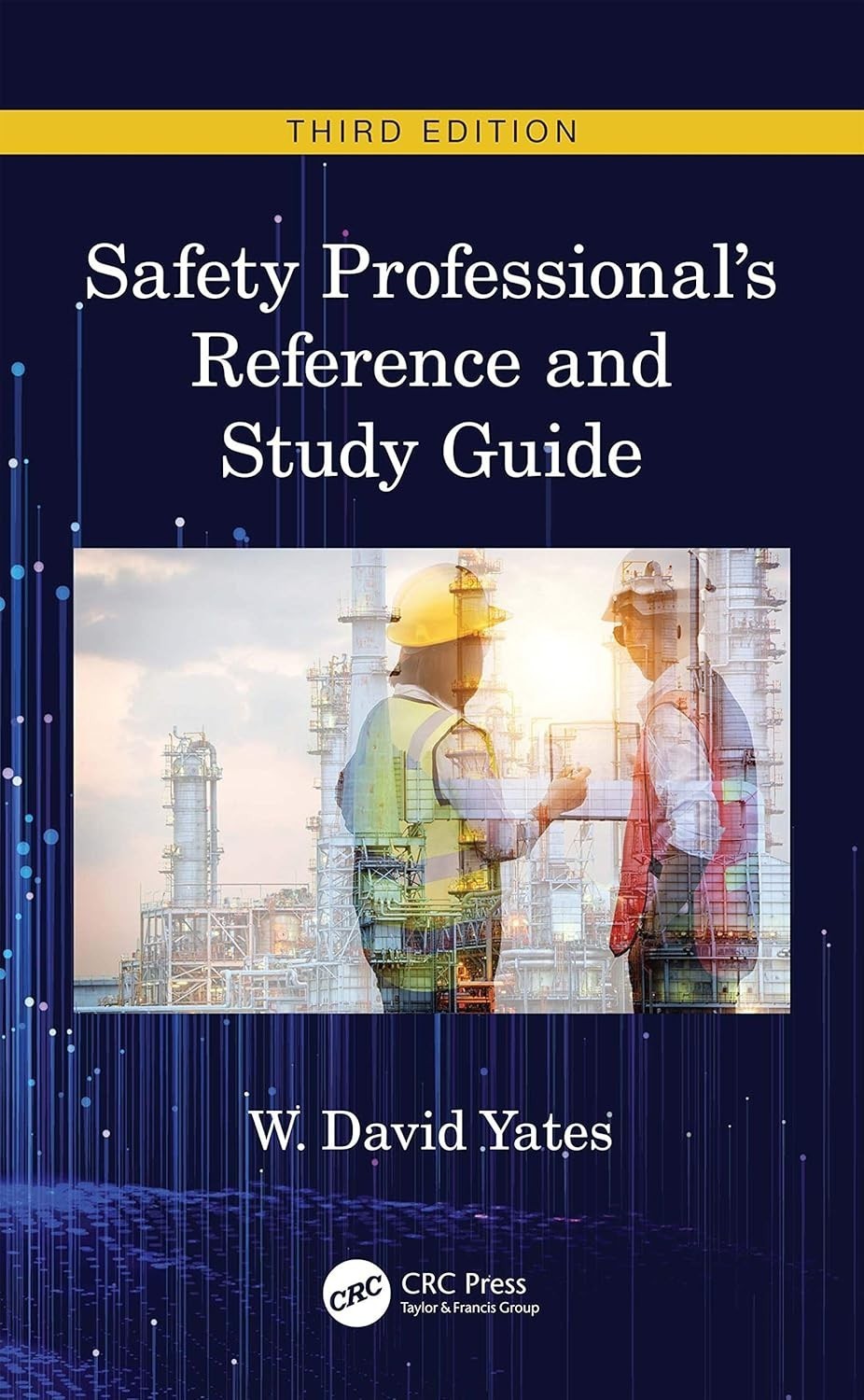 Safety Professional’s Reference and Study Guide, Third Edition by W. David Yates