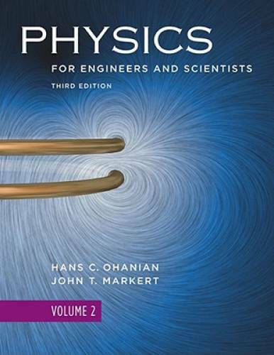Physics for Engineers and Scientists, Volume 2, Third Edition (Chapters 2 – GOOD