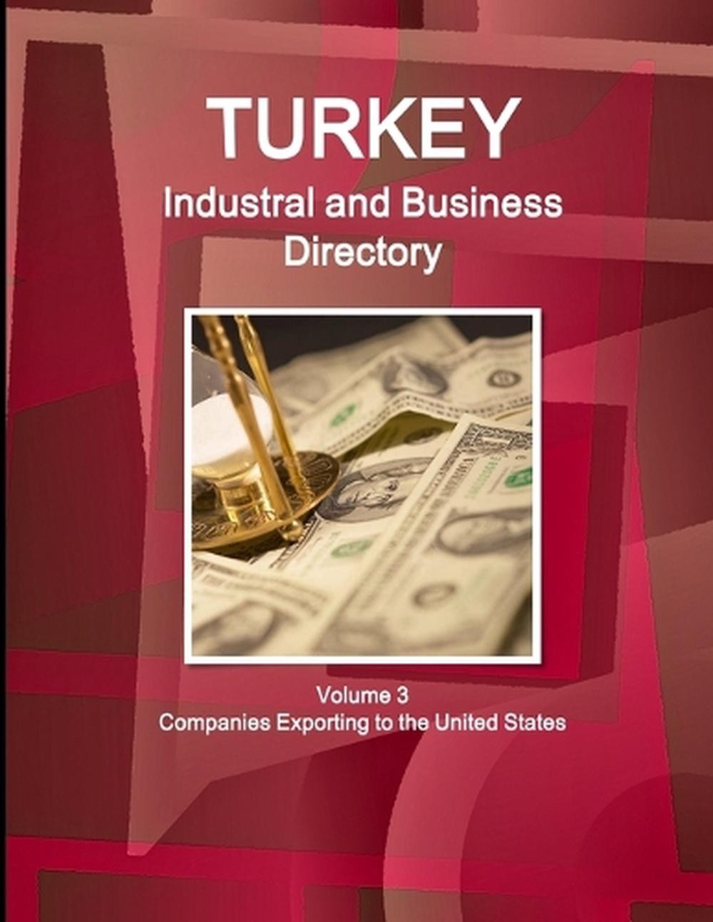 Turkey Industral and Business Directory Volume 3 Companies Exporting to the Unit