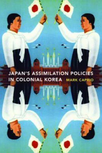Japanese Assimilation Policies in Colonial Korea, 1910-1945 (Korean Studies of