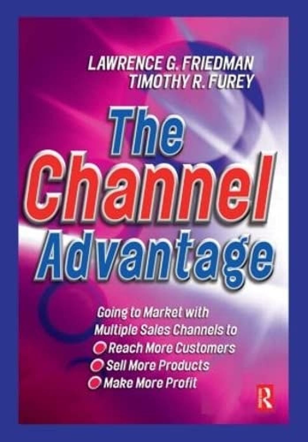 The Channel Advantage: Going to market with multiple sales channels to reach…