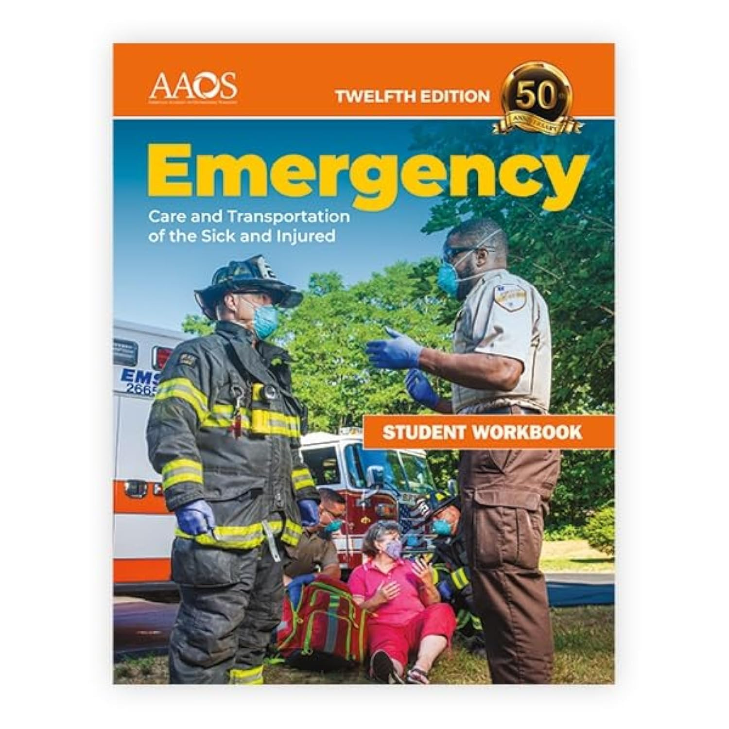 Emergency Care and Transportation of the Sick and Injured Student Workbook: .