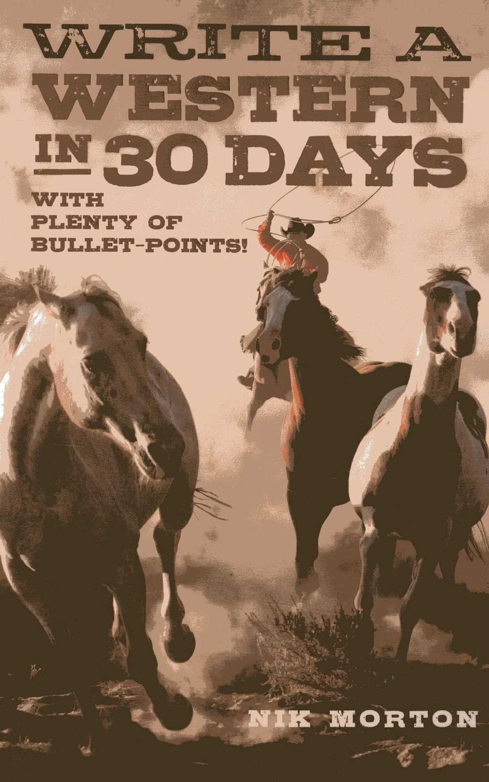 Write a Western in 30 Days: With Plenty of Bullet-Points! by Morton