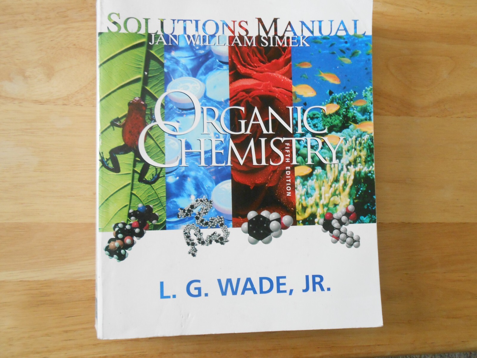 Organic Chemistry, Fifth Edition Solutions Manual by Leroy Wade and Jan W. Simek