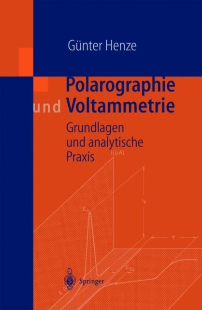 Henze – Polarographie und Voltammetrie Grundlagen und analytische Pr – X555z