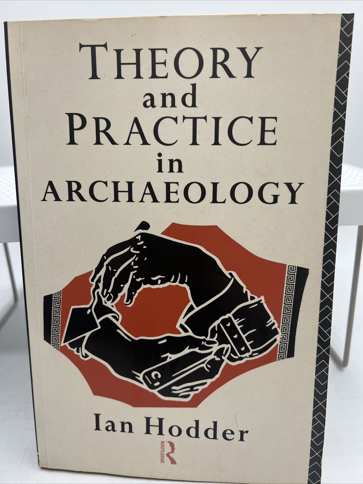 Theory and Practice in Archaeology (Material Cultures),Ian Hodder